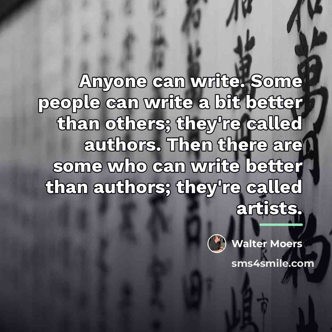 “Anyone can write. Some people can write a bit better…” quote by Walter Moers