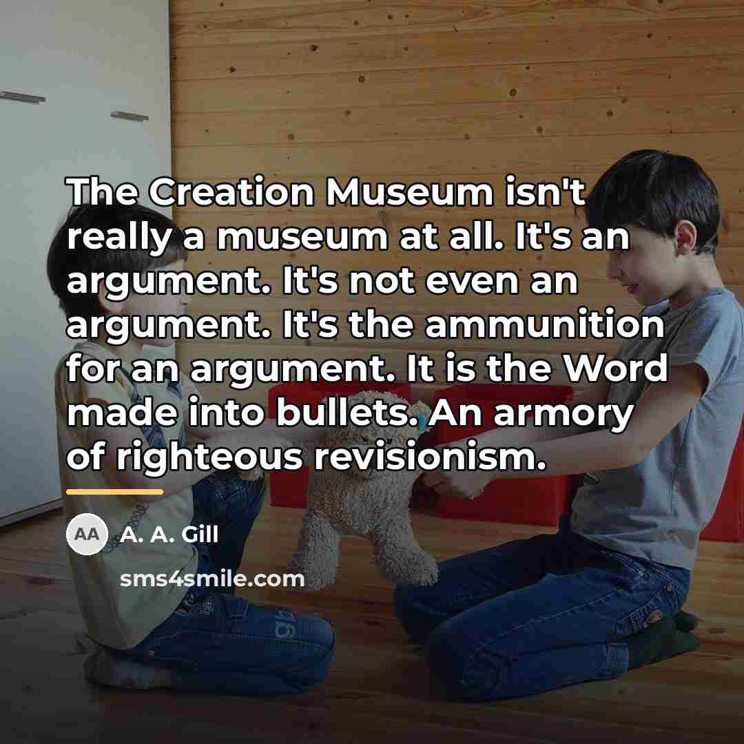 “The Creation Museum isn't really a museum at all. It's…” quote by A. A. Gill