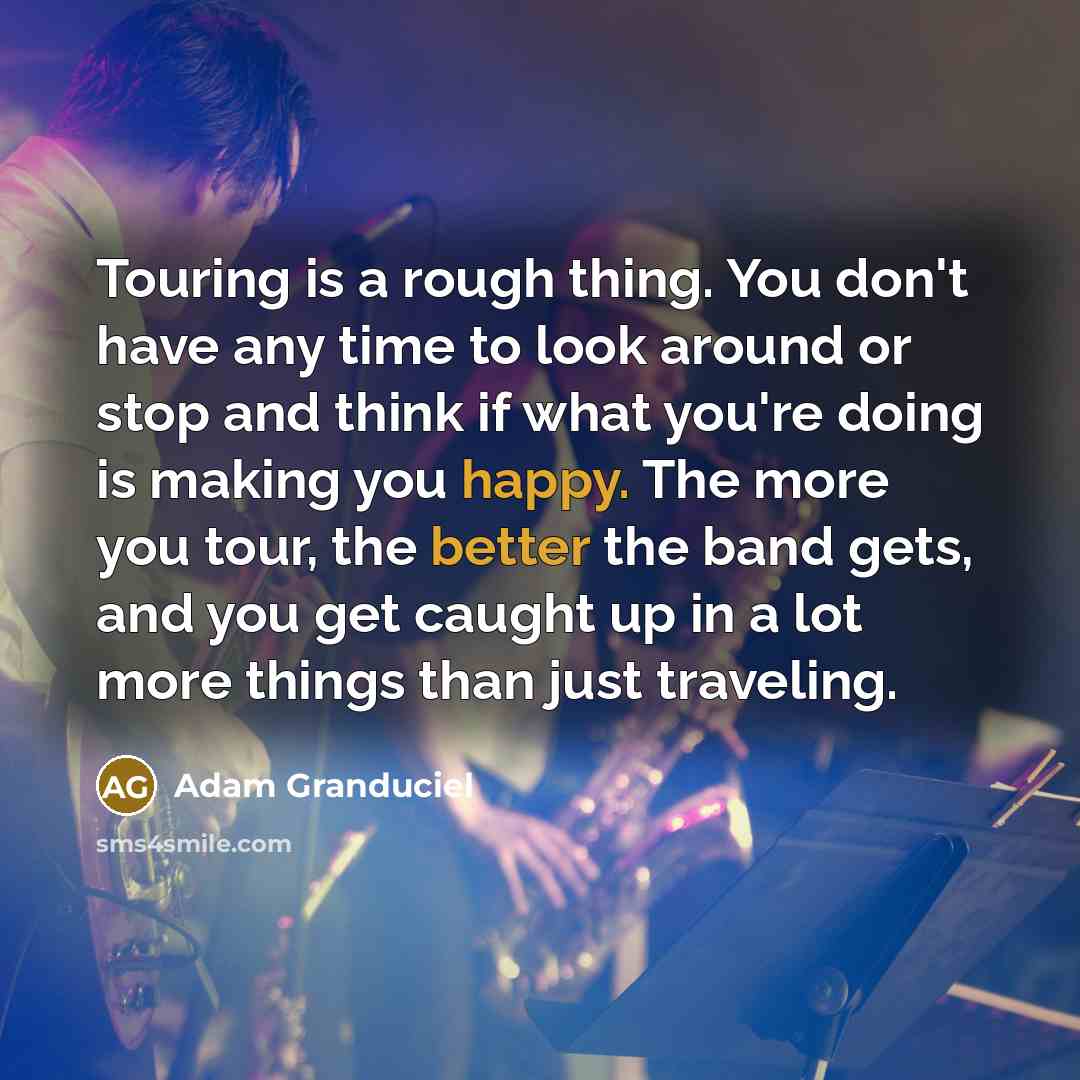 “Touring is a rough thing. You don't have any time…” quote by Adam Granduciel