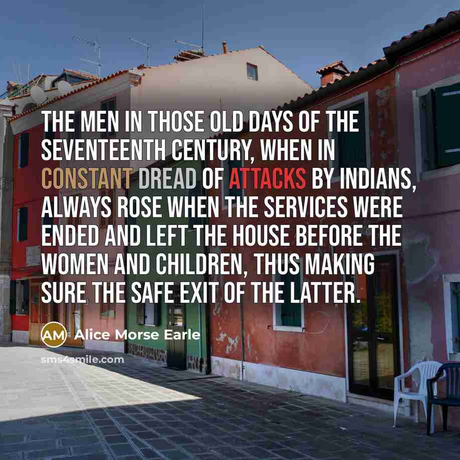 “The men in those old days of the seventeenth century,…” quote by Alice Morse Earle