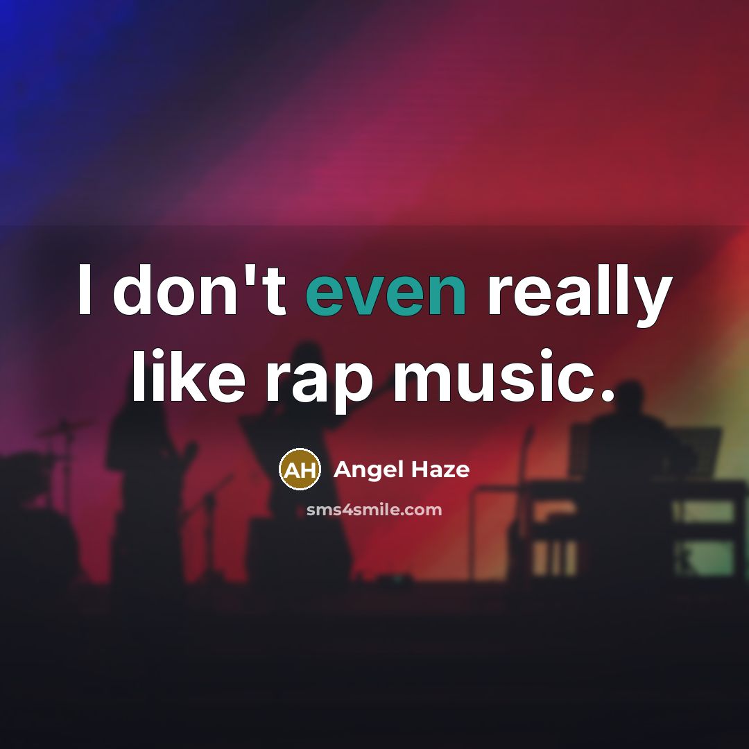 “I don't even really like rap music.…” quote by Angel Haze