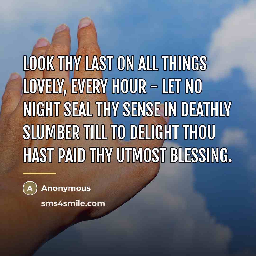 “Look thy last on all things lovely, Every hour -…” quote by Anonymous