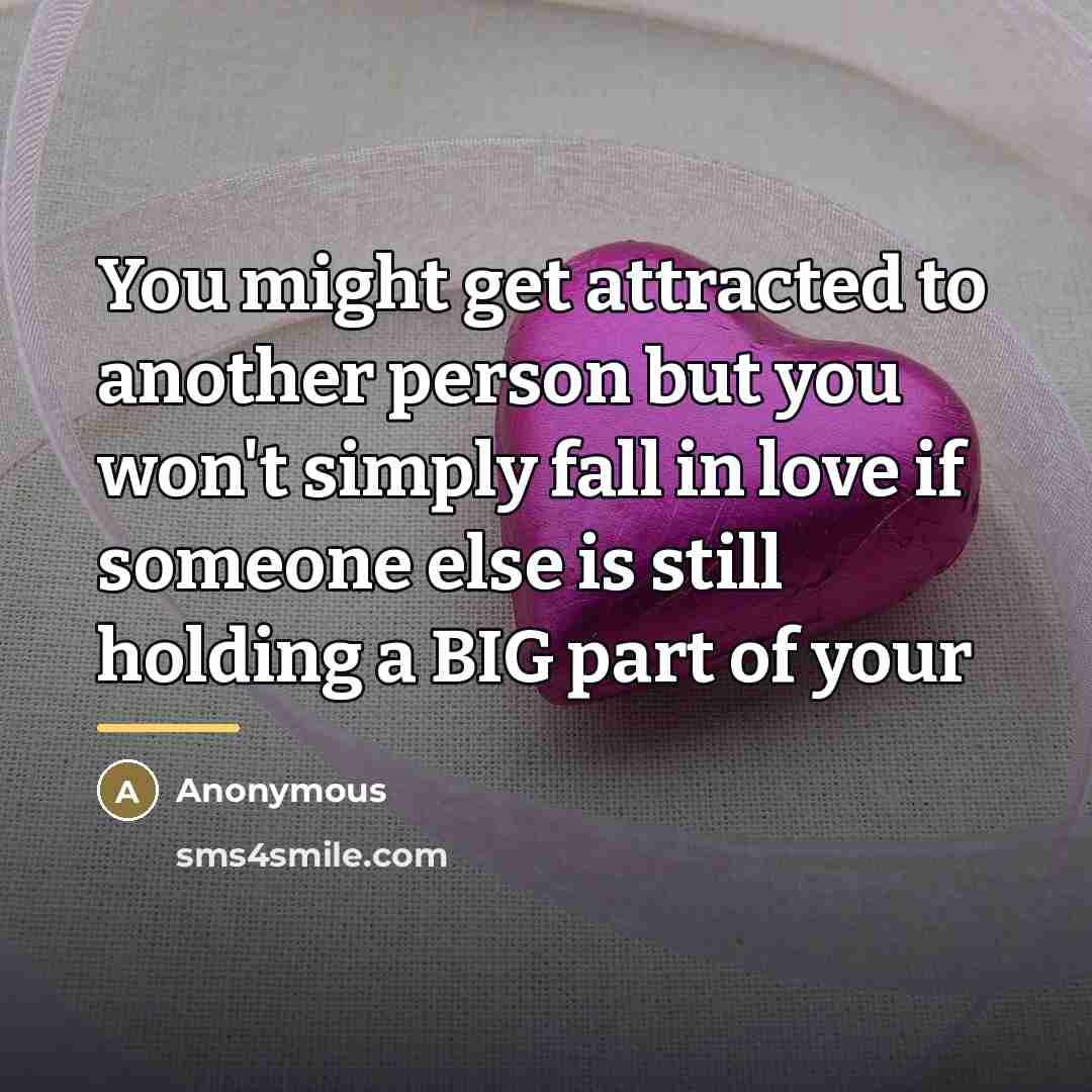 “You might get attracted to another person but you won't…” quote by Anonymous