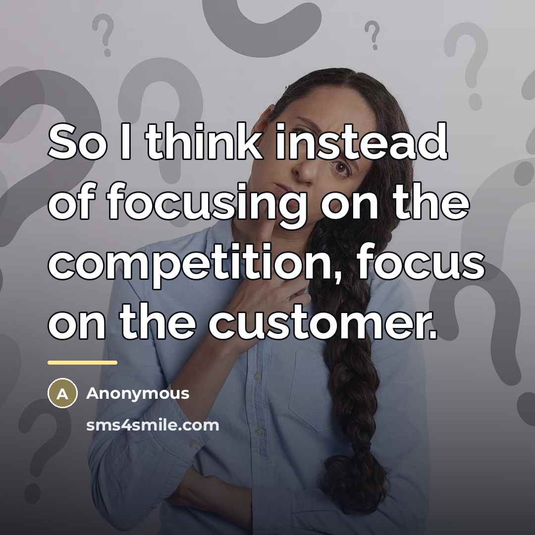 “So I think instead of focusing on the competition, focus…” quote by Anonymous