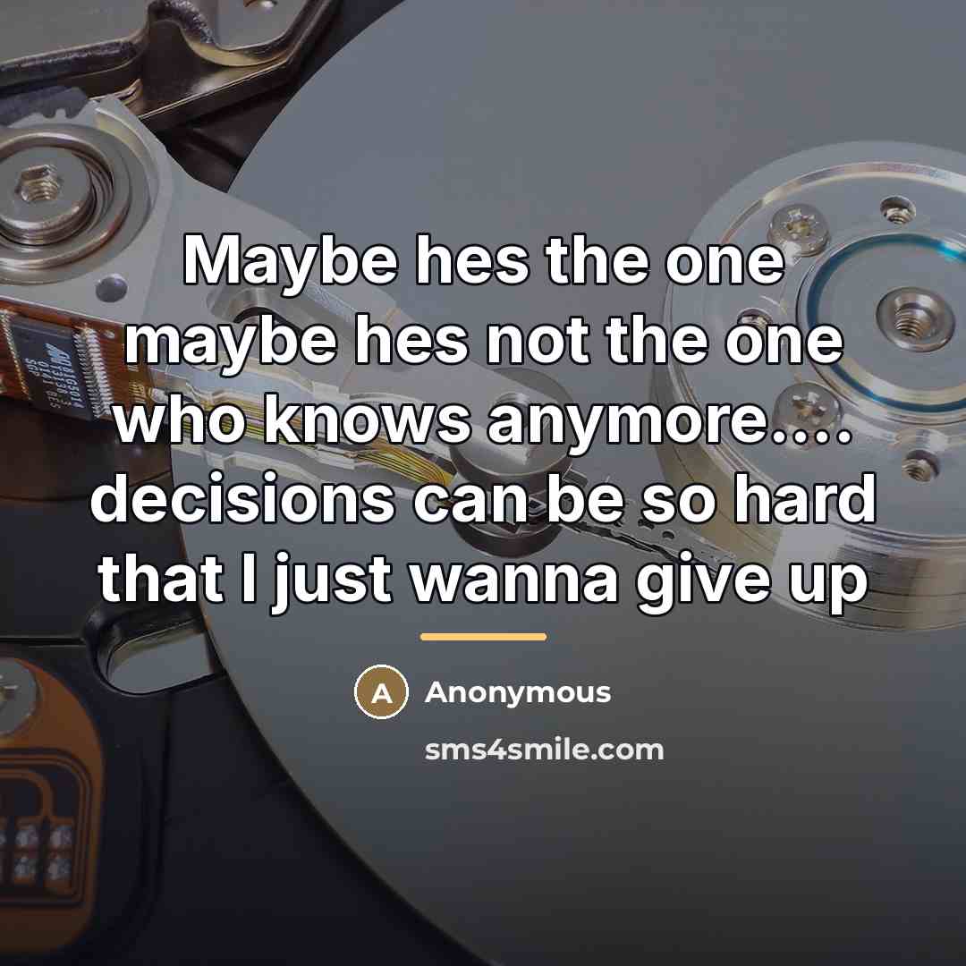 “Maybe hes the one maybe hes not the one who…” quote by Anonymous