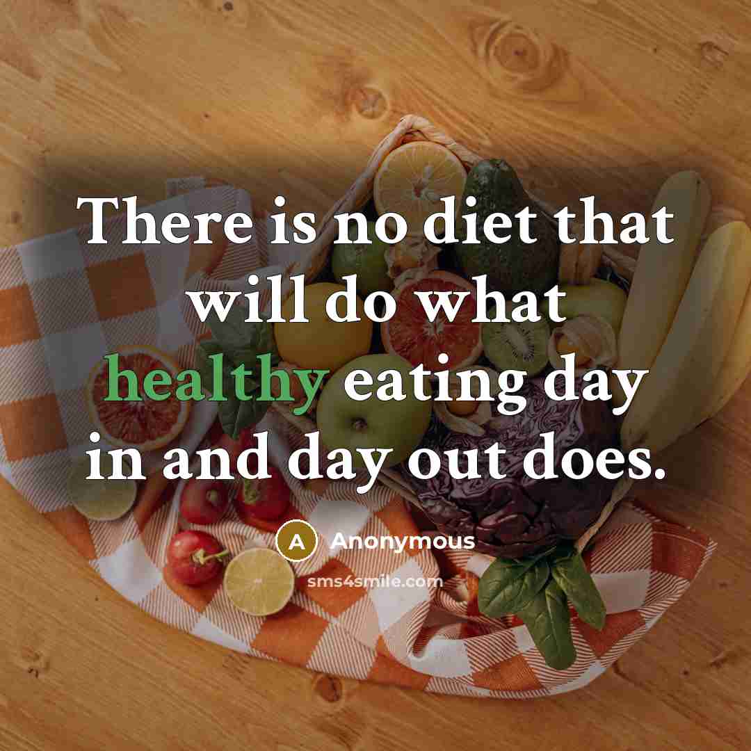 “There is no diet that will do what healthy eating…” quote by Anonymous