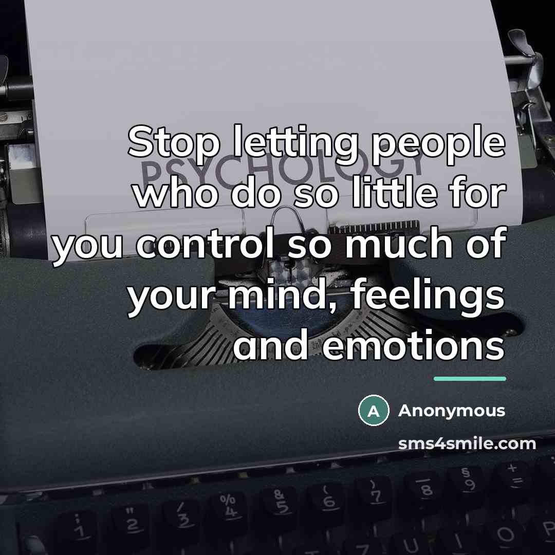 “Stop letting people who do so little for you control…” quote by Anonymous