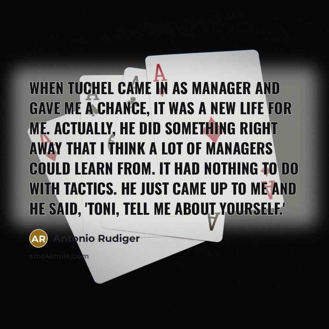 “When Tuchel came in as manager and gave me a…” quote by Antonio Rudiger