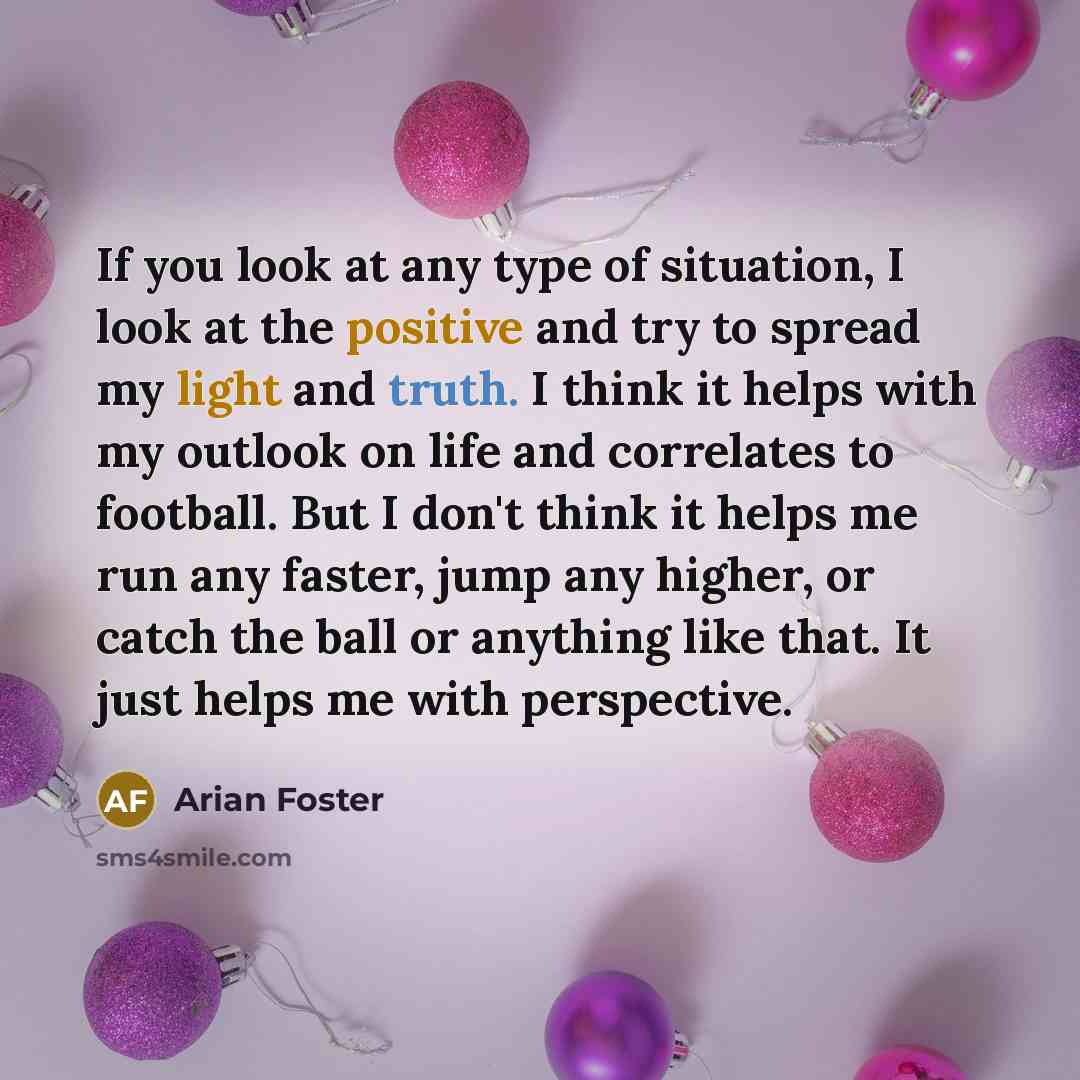 “If you look at any type of situation, I look…” quote by Arian Foster