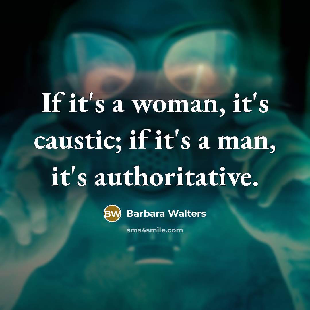 “If it's a woman, it's caustic; if it's a man,…” quote by Barbara Walters