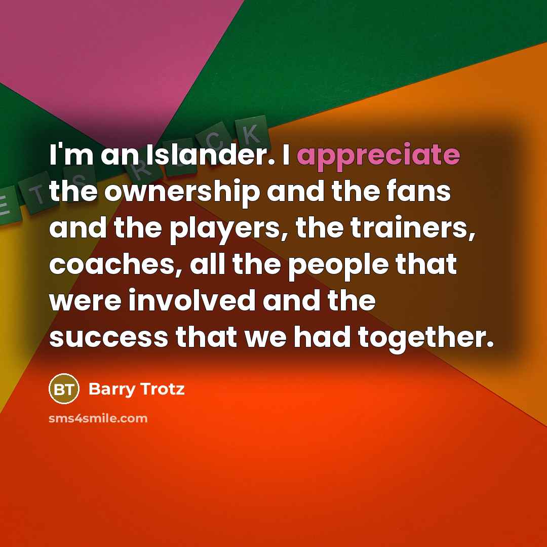 “I'm an Islander. I appreciate the ownership and the fans…” quote by Barry Trotz