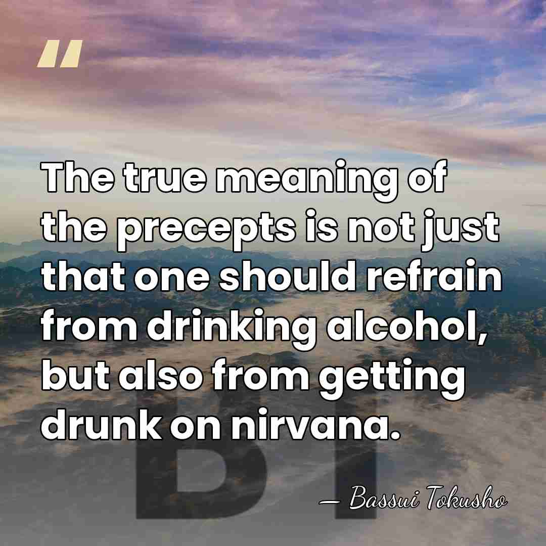 The true meaning of the precepts is not just that one should&hellip; - Bassui Tokusho