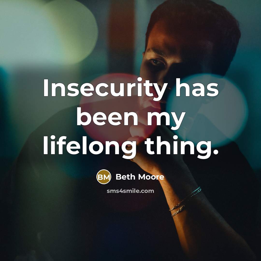 “Insecurity has been my lifelong thing.…” quote by Beth Moore