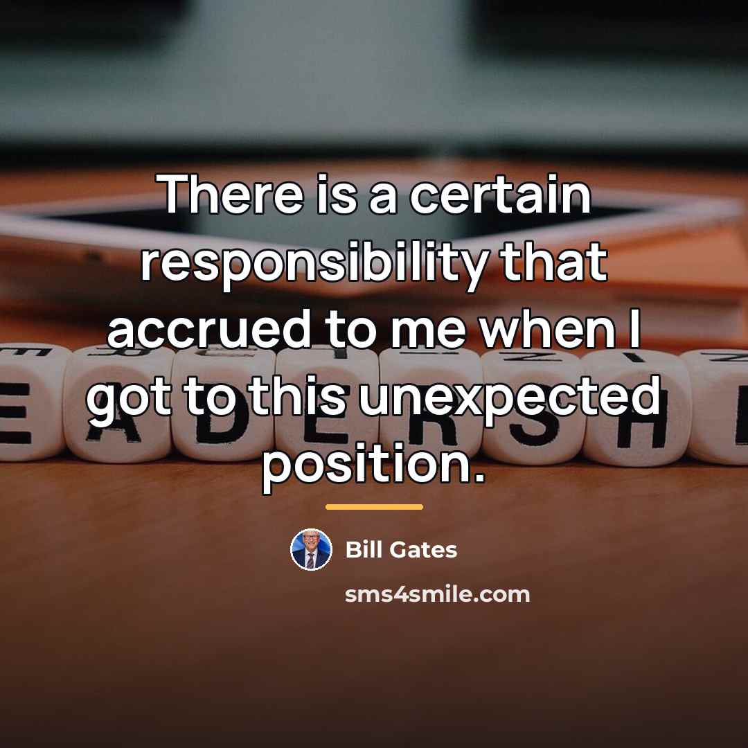 “There is a certain responsibility that accrued to me when…” quote by Bill Gates