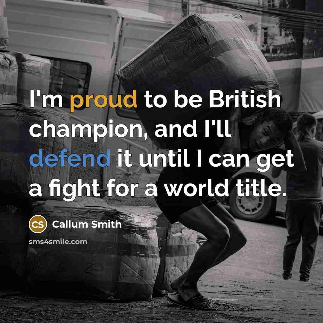 “I'm proud to be British champion, and I'll defend it…” quote by Callum Smith
