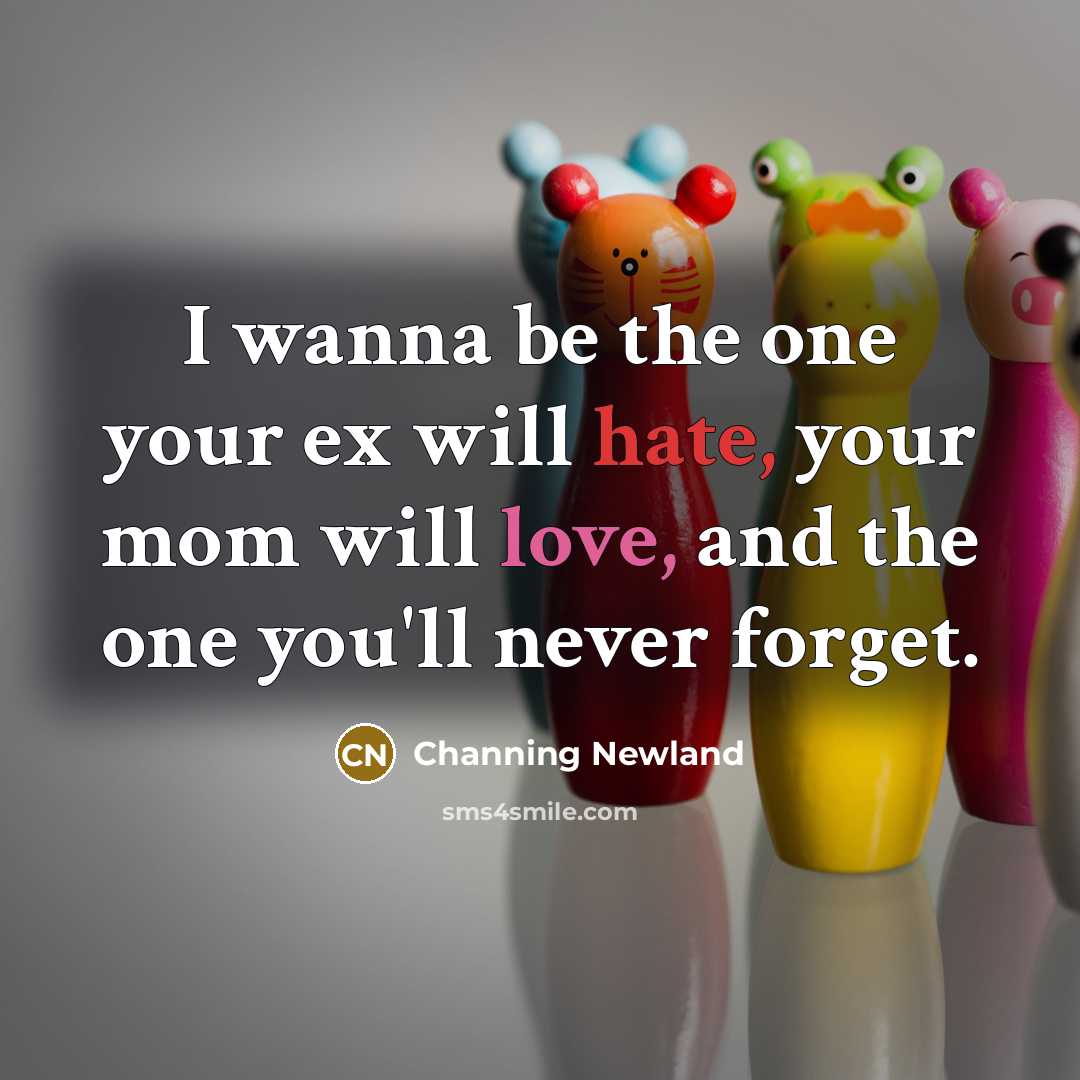 “I wanna be the one your ex will hate, your…” quote by Channing Newland