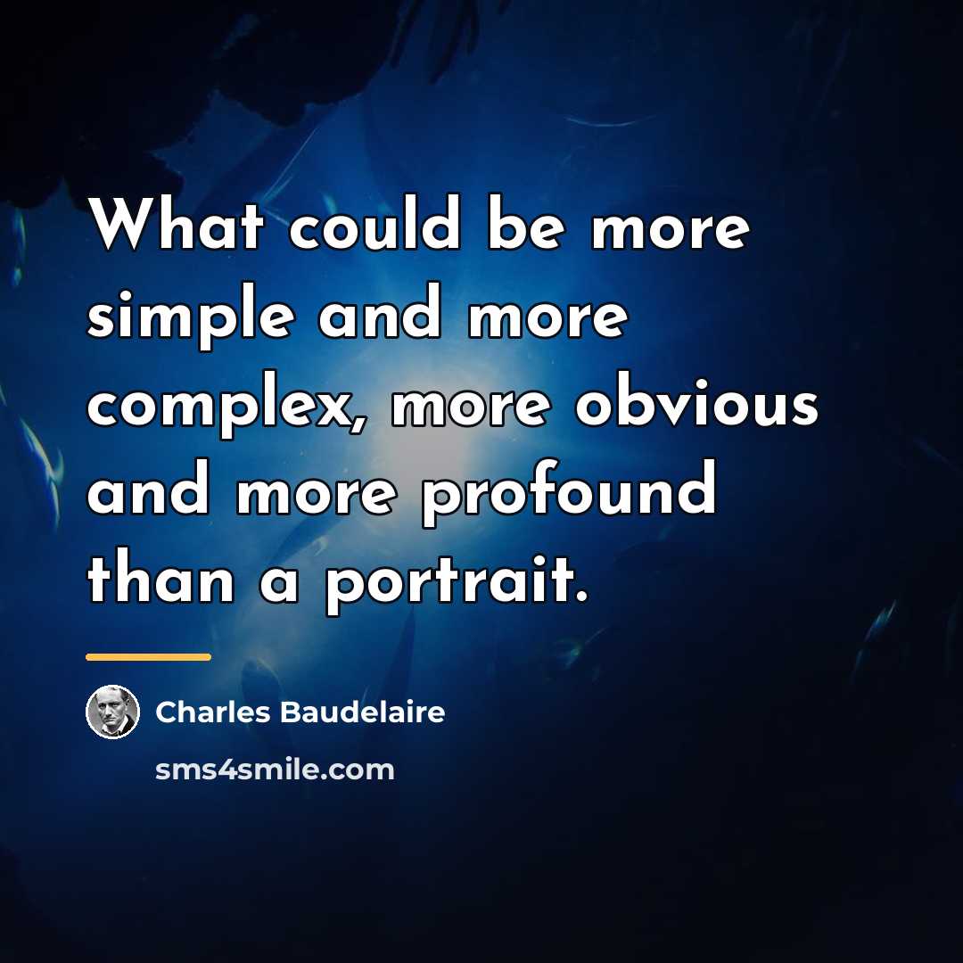 “What could be more simple and more complex, more obvious…” quote by Charles Baudelaire