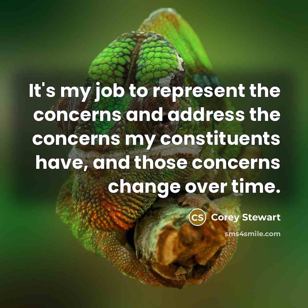 “It's my job to represent the concerns and address the…” quote by Corey Stewart