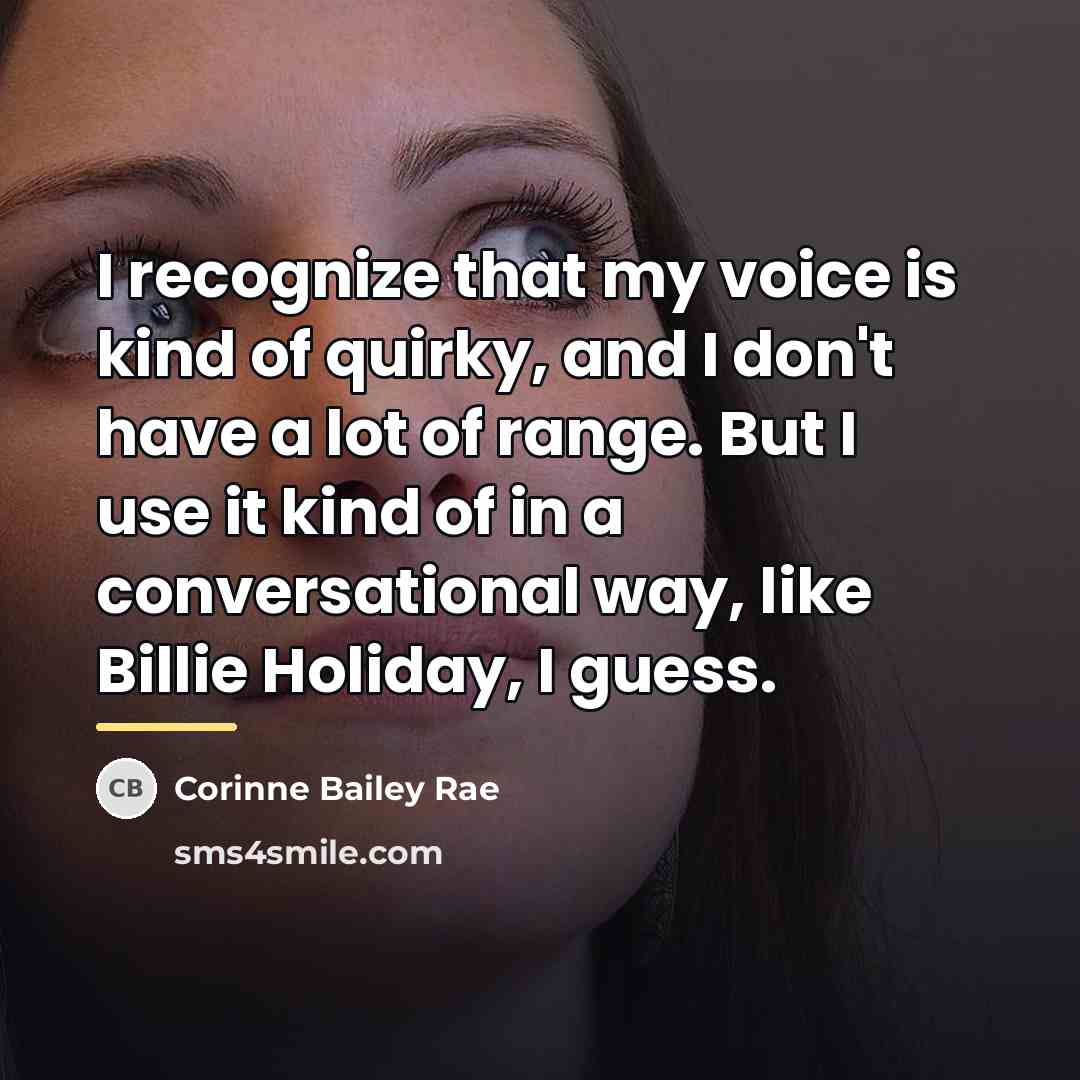 “I recognize that my voice is kind of quirky, and…” quote by Corinne Bailey Rae