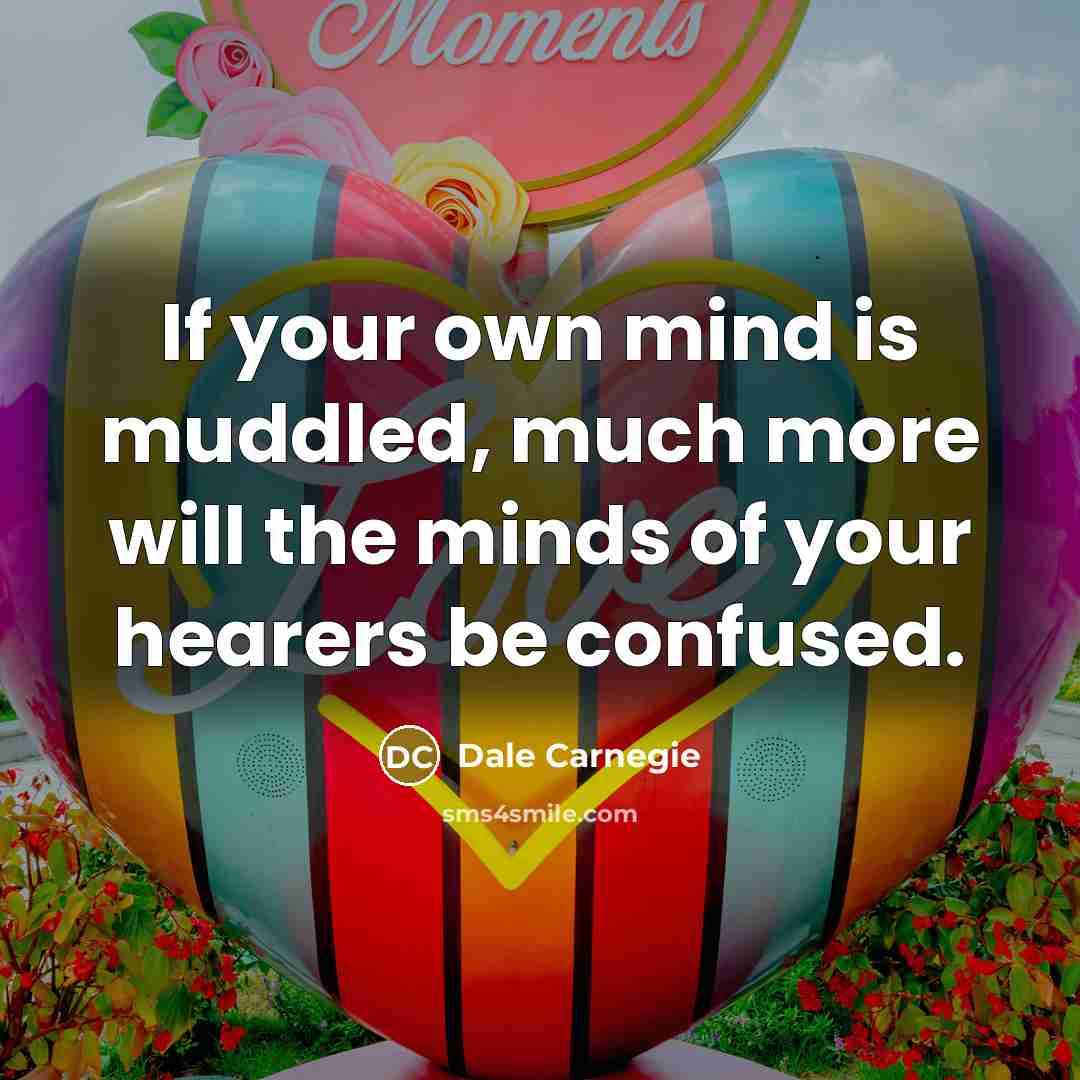 “If your own mind is muddled, much more will the…” quote by Dale Carnegie