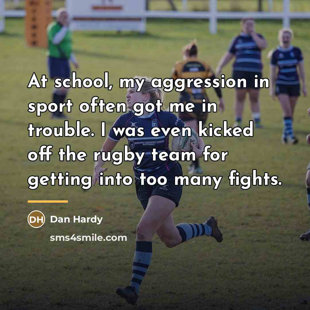 “At school, my aggression in sport often got me in…” quote by Dan Hardy
