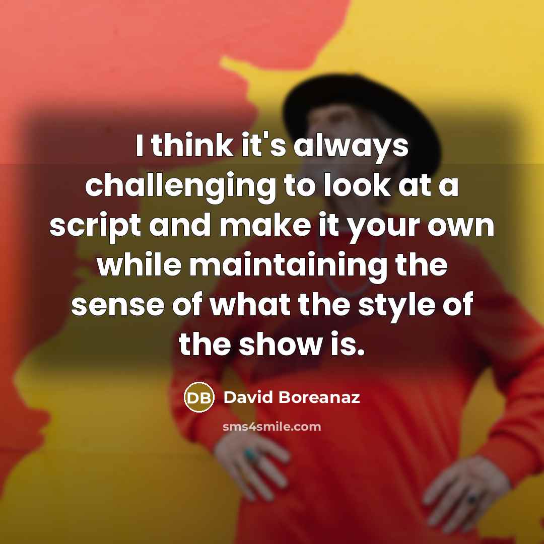 “I think it's always challenging to look at a script…” quote by David Boreanaz