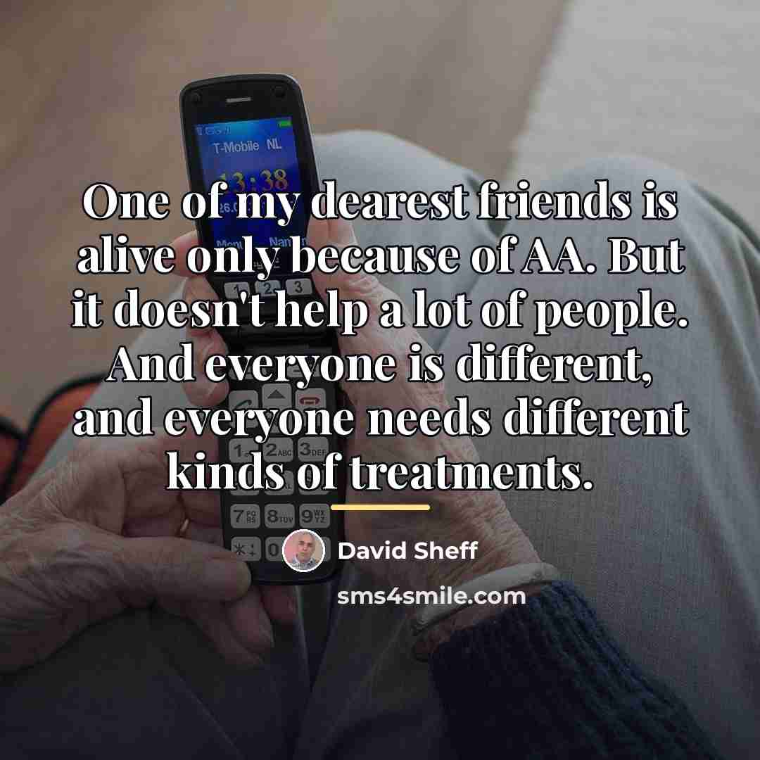 “One of my dearest friends is alive only because of…” quote by David Sheff