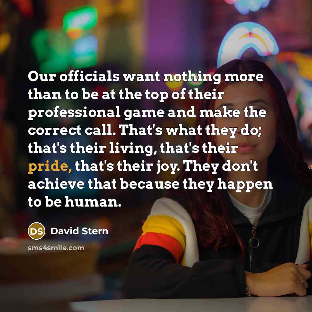 “Our officials want nothing more than to be at the…” quote by David Stern