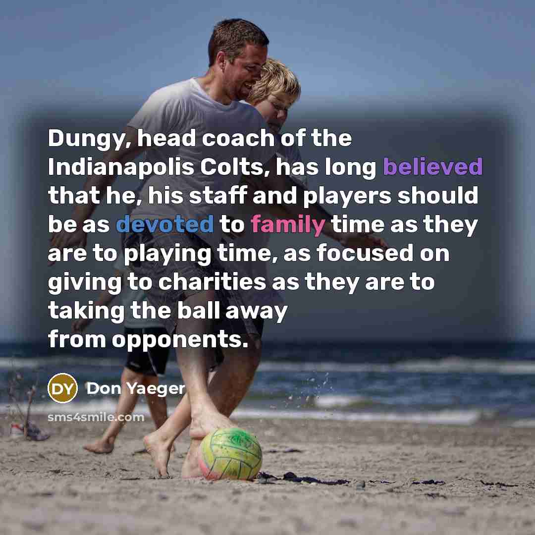 “Dungy, head coach of the Indianapolis Colts, has long believed…” quote by Don Yaeger