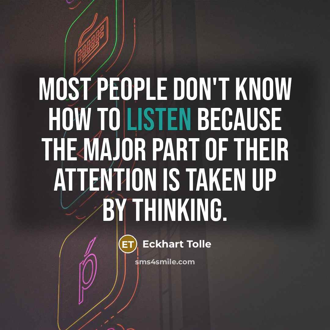 “Most people don't know how to listen because the major…” quote by Eckhart Tolle