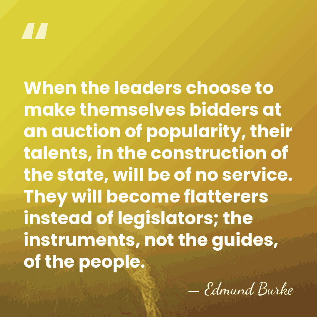 When the leaders choose to make themselves bidders at an auction of&hellip; - Edmund Burke