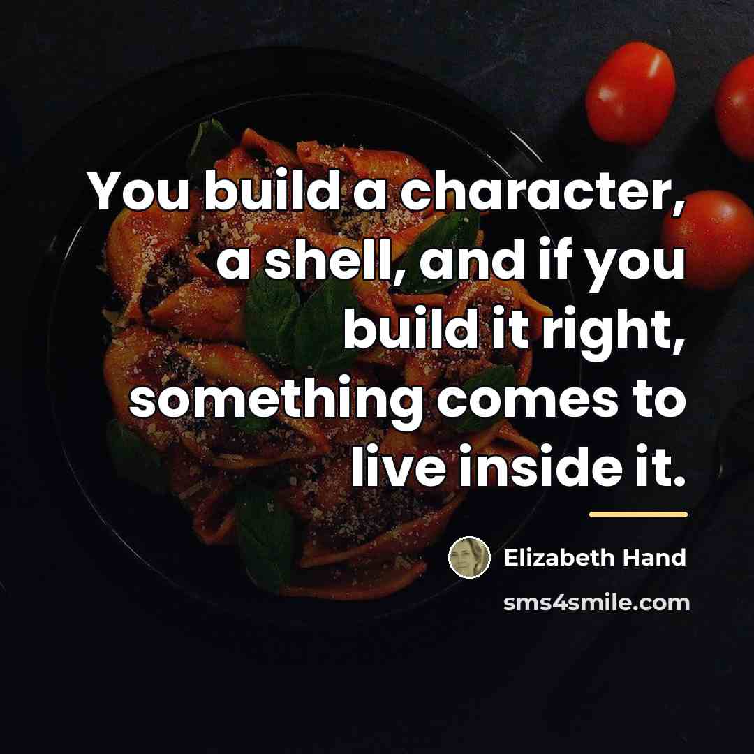“You build a character, a shell, and if you build…” quote by Elizabeth Hand