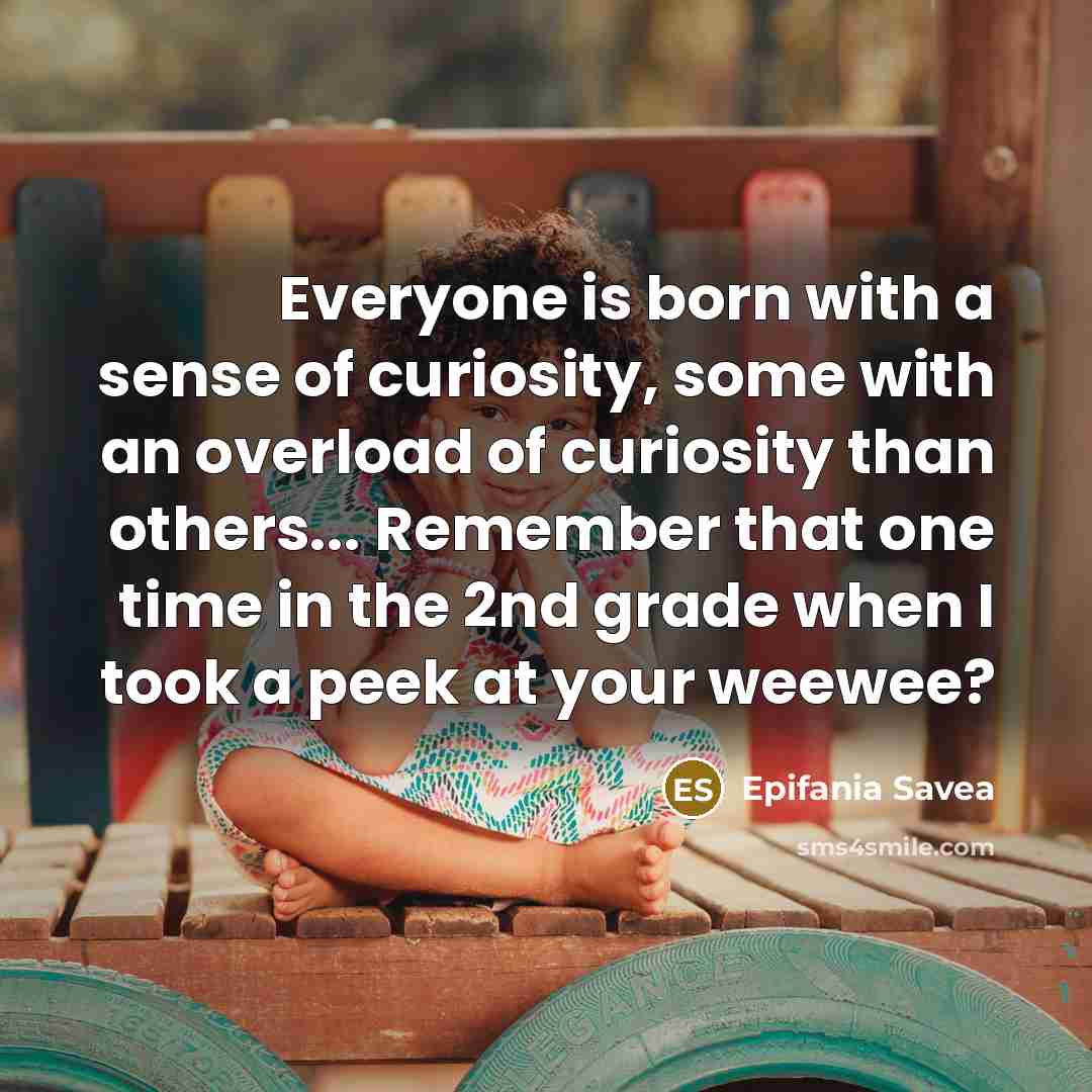 “Everyone is born with a sense of curiosity, some with…” quote by Epifania Savea