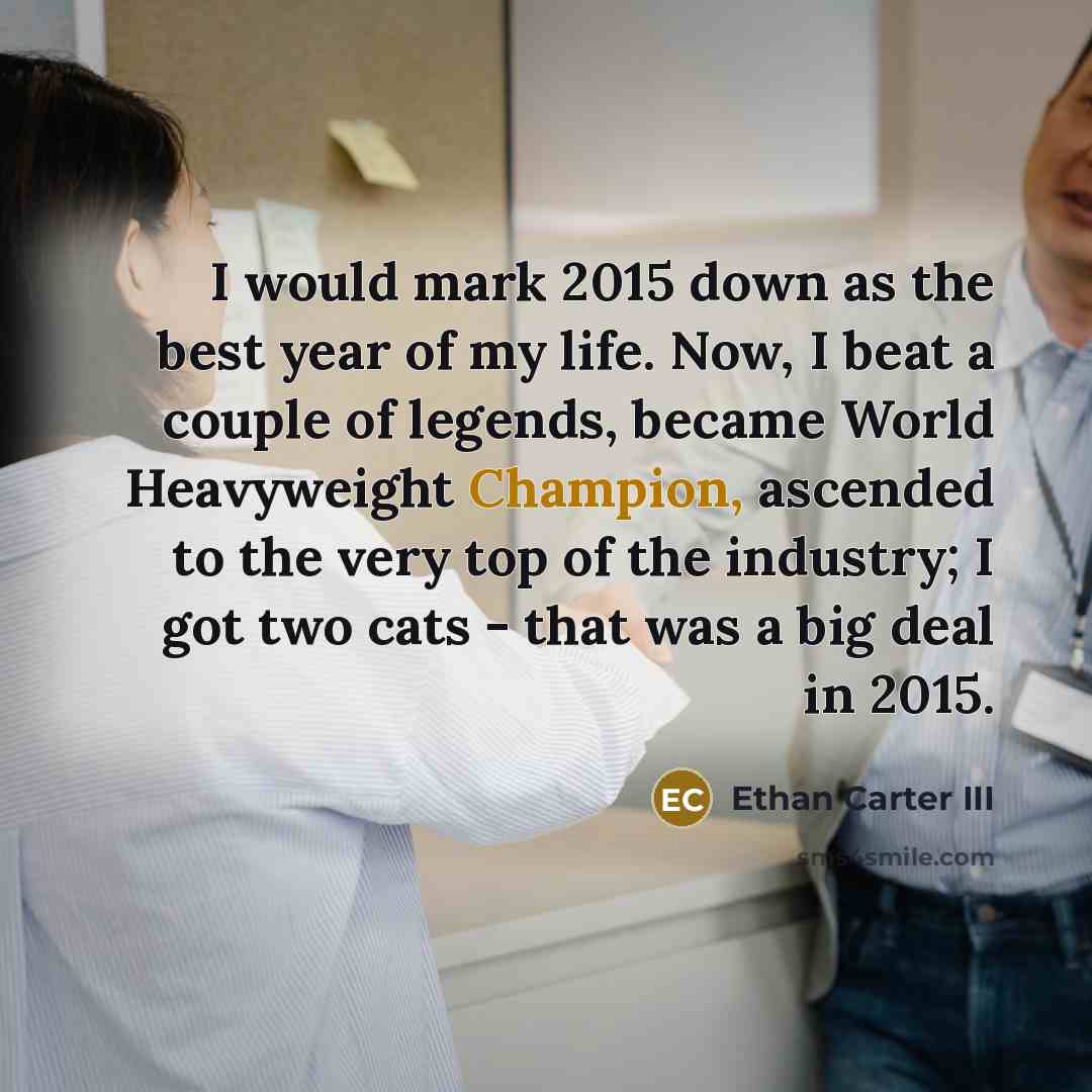 “I would mark 2015 down as the best year of…” quote by Ethan Carter III