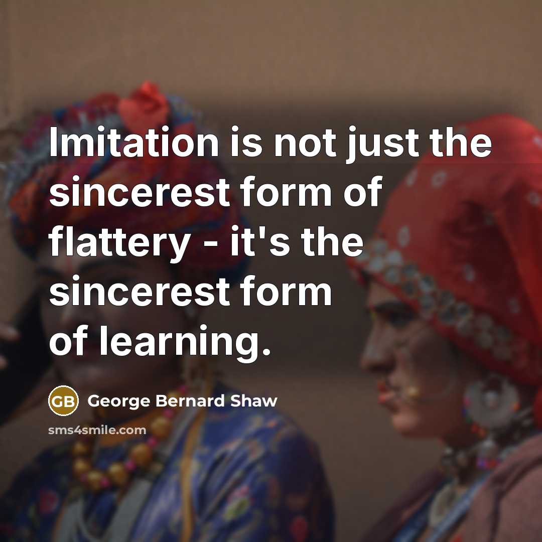 “Imitation is not just the sincerest form of flattery -…” quote by George Bernard Shaw