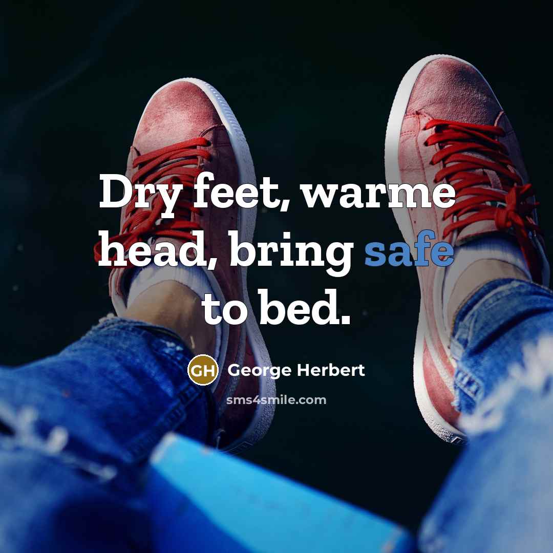 “Dry feet, warme head, bring safe to bed.…” quote by George Herbert