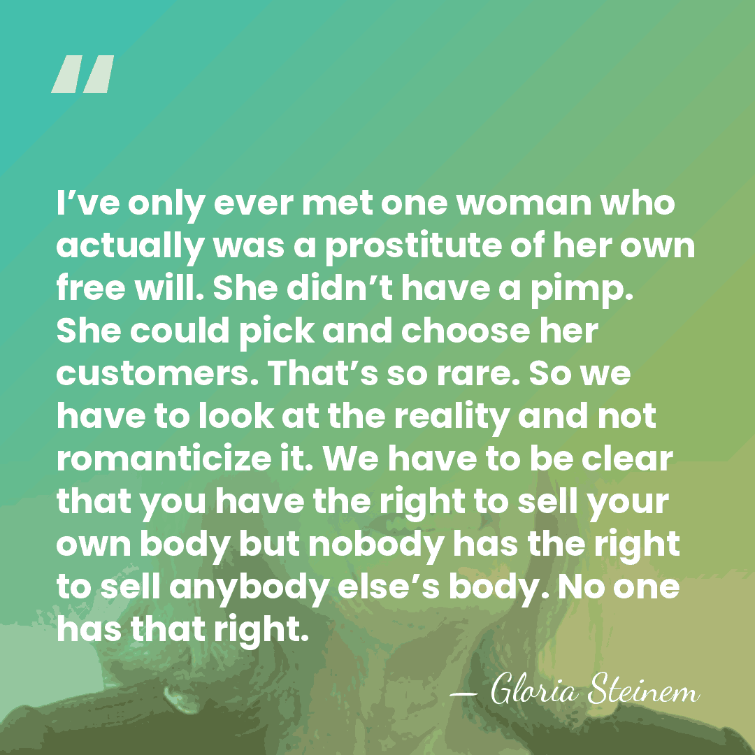 I’ve only ever met one woman who actually was a prostitute of&hellip; - Gloria Steinem