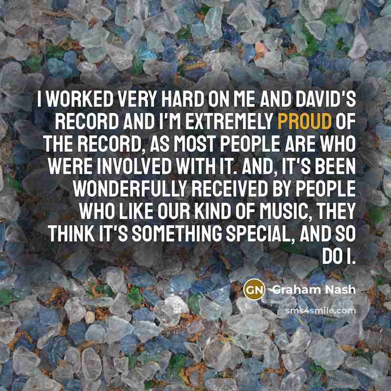 “I worked very hard on me and David's record and…” quote by Graham Nash