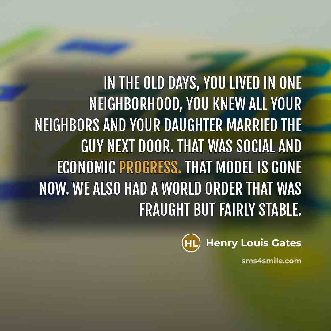 “In the old days, you lived in one neighborhood, you…” quote by Henry Louis Gates
