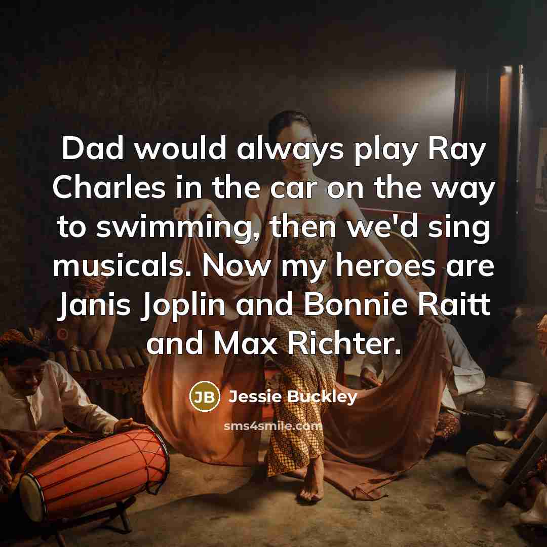 “Dad would always play Ray Charles in the car on…” quote by Jessie Buckley