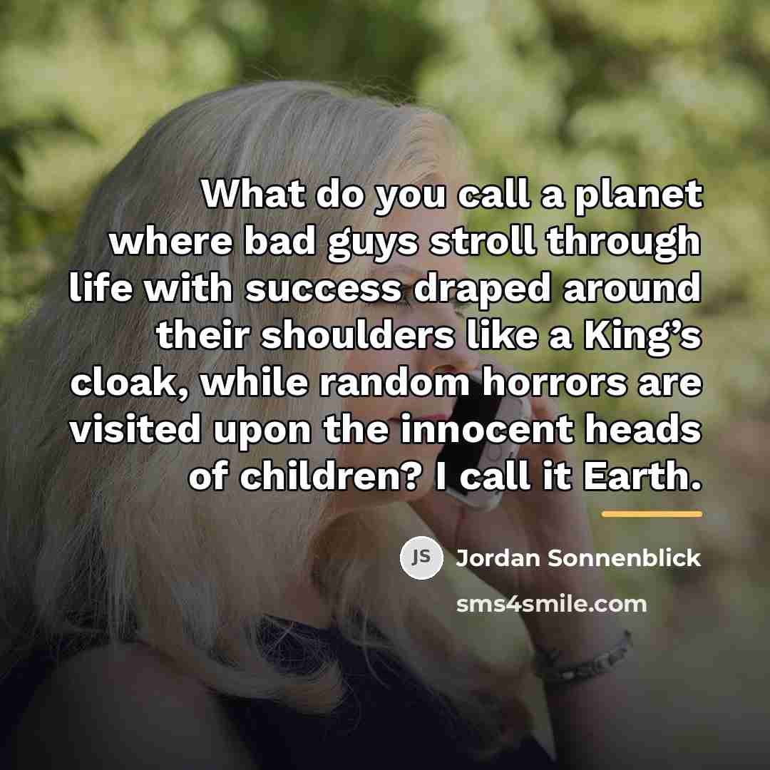 “What do you call a planet where bad guys stroll…” quote by Jordan Sonnenblick