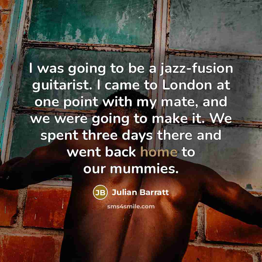 “I was going to be a jazz-fusion guitarist. I came…” quote by Julian Barratt