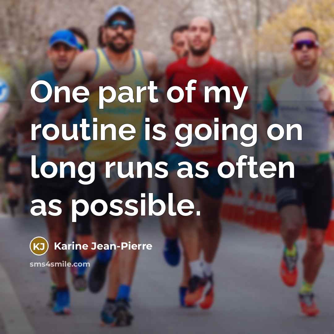 “One part of my routine is going on long runs…” quote by Karine Jean-Pierre