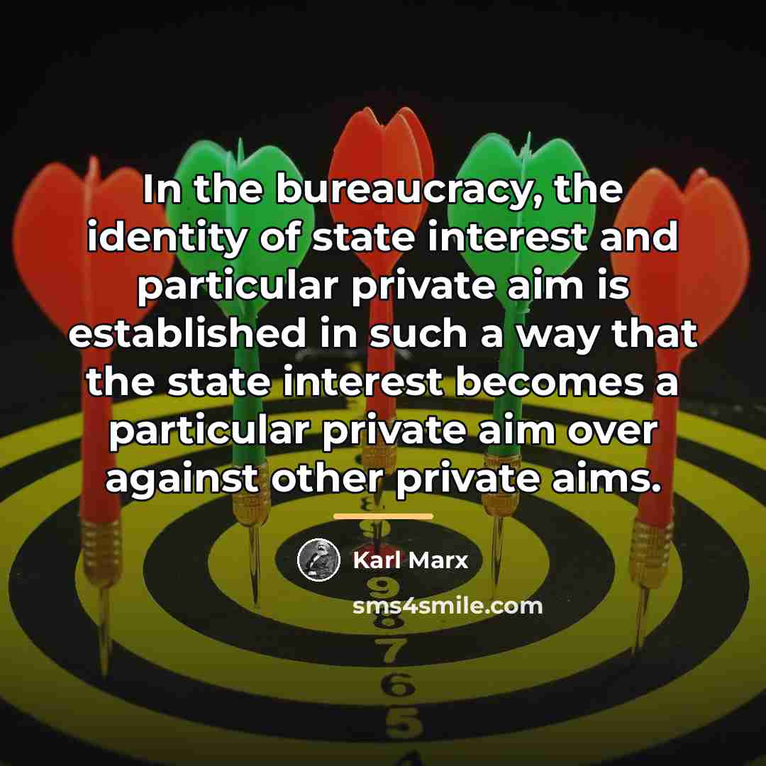 “In the bureaucracy, the identity of state interest and particular…” quote by Karl Marx