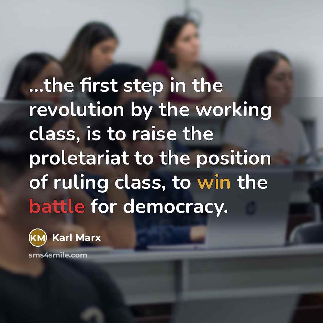 “...the first step in the revolution by the working class,…” quote by Karl Marx