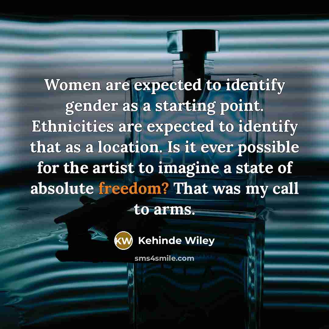 “Women are expected to identify gender as a starting point.…” quote by Kehinde Wiley