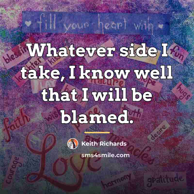 “Whatever side I take, I know well that I will…” quote by Keith Richards