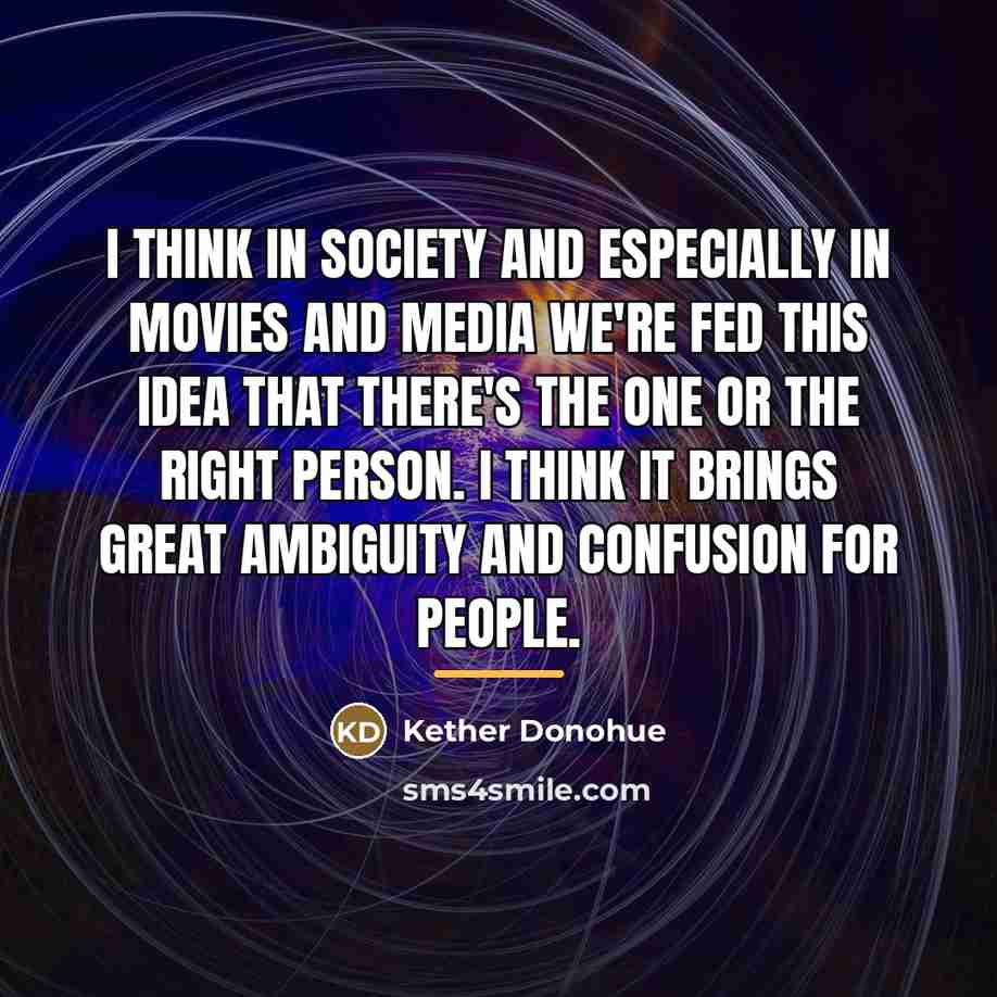 “I think in society and especially in movies and media…” quote by Kether Donohue