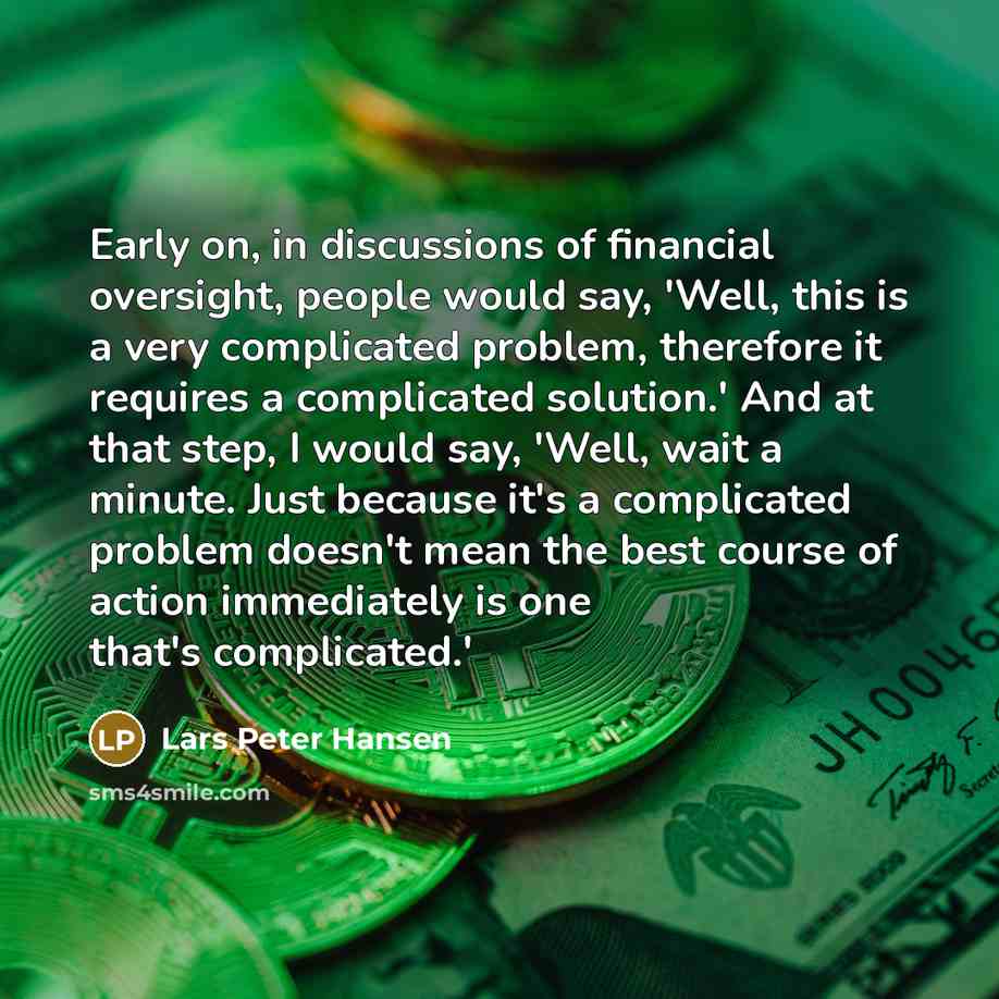 “Early on, in discussions of financial oversight, people would say,…” quote by Lars Peter Hansen