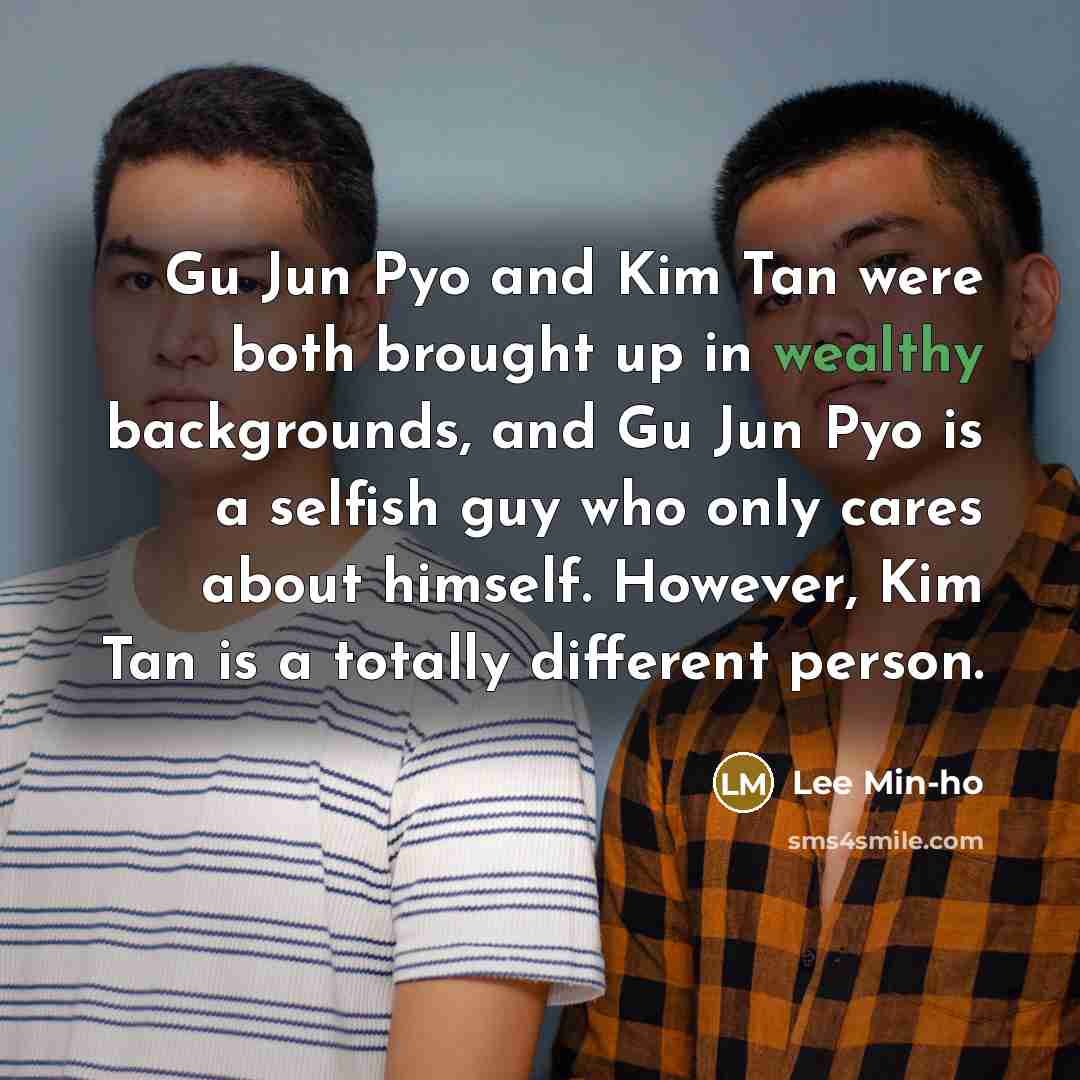 “Gu Jun Pyo and Kim Tan were both brought up…” quote by Lee Min-ho
